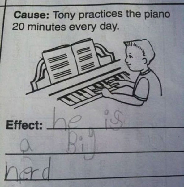 Причина: Тони вежба на пијано секој ден по 20 минути. Последица: Тој е жива досада.