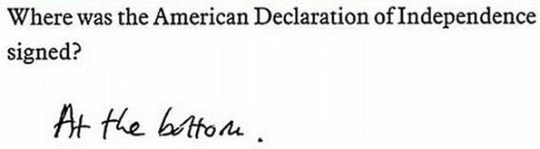 Прашање: Каде била потпишана Американската декларација за независност? Одговор: На дното.