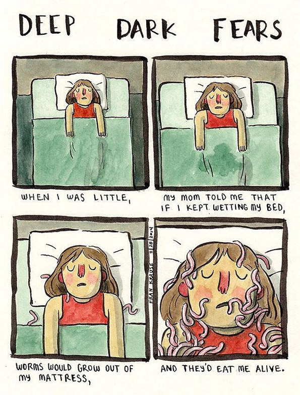 Кога бев мал, мајка ми ми рече дека ако продолжам да го мокрам креветот, од мојот душек ќе изникнат црви и ќе ме изедат жив. 